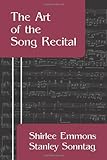 The Art of the Song Recital by Shirlee Emmons, Stanley Sonntag