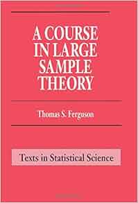 A Course In Large Sample Theory Chapman Amp Hall Crc Texts