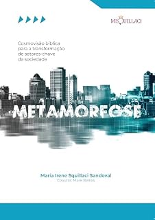 Livro Metamorfose: Cosmovisão Bíblica para a Transformação de Setores-Chave da Sociedade | Como aplicar a cosmovisão bíblica na transformação da cultura e da sociedade. (1ª edição)
