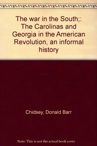 The war in the South; the Carolinas and Georgia in the American Revolution, an informal history