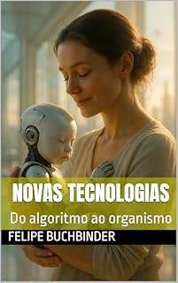 Livro Novas Tecnologias: Do algoritmo ao organismo