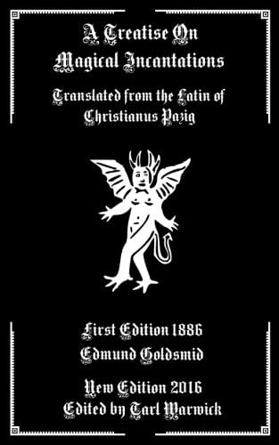 A Treatise on Magical Incantations: Translated From the Latin of Christianus Pazig Paperback – November 19, 2016