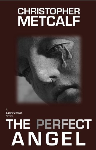 The Perfect Angel: A Lance Priest / Preacher Thriller (No. 3)