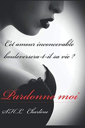 Pardonne moi (French Edition) by S.H.L Charlène