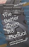 The Better Zoom R8 Manual: and how to create custom guitar patches! by 