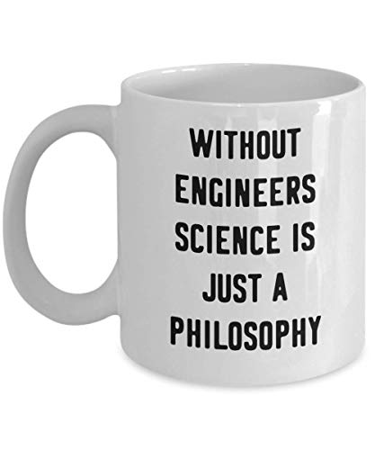 Engineer Coffee Mug - Without Engineers Science is just a Philosophy Tumbler - Gifts For Computer Mechanical Electrical Engineering