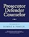 Prosecutor Defender Counselor: The Memoirs of Robert B. Fiske, Jr