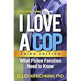 I Love a Cop, Third Edition: What Police Families Need to Know