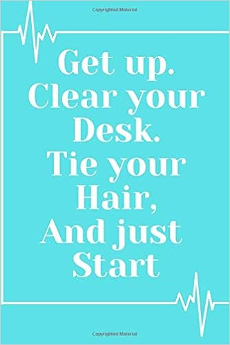 Medical Student Notebook Get Up Clear Your Desk Tie Your Hair