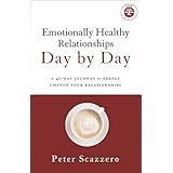 Emotionally Healthy Relationships Day by Day: A 40-Day Journey to Deeply Change Your Relationships