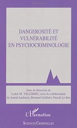 Dangerosité et vulnérabilité en psychocriminologie