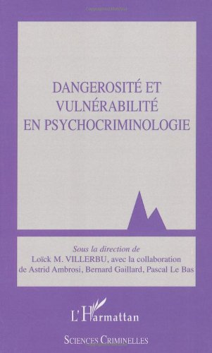 Dangerosité et vulnérabilité en psychocriminologie