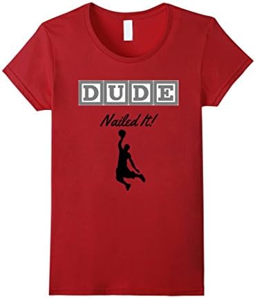 Womens Dude Nailed It Basketball Funny Shirt Large Cranberry