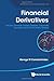 Financial Derivatives: Futures, Forwards, Swaps, Options, Corporate Securities, And Credit Default Swaps (World Scientific Lecture Notes in Economics)
