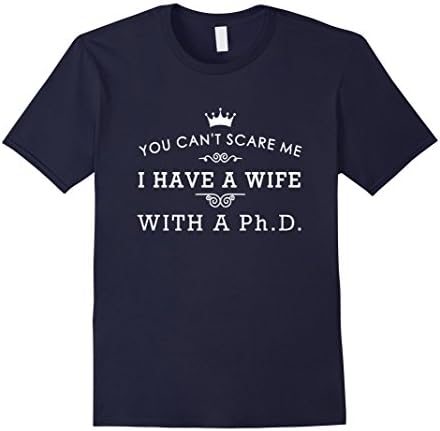 Men's You cant scare me I have a wife with a Ph.D. Shirt Large Navy