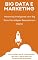 Livro Big Data e Marketing - Marketing Inteligente com Big Data: Estratégias Baseadas em Dados: Do Algoritmo à Conversão: Big Data Aplicado ao Marketing Moderno