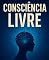 Livro CONSCIÊNCIA LIVRE: Um Romance de Ficção Edição Sophia Morgan