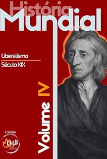 Livro HISTÓRIA MUNDIAL VOL. IV: O Liberalismo no sec. XIX