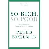 So Rich, So Poor: Why It's So Hard to End Poverty in America