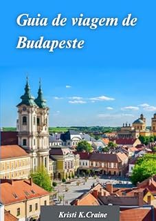 Livro GUIA DE VIAGEM DE BUDAPESTE 2024: O guia definitivo para explorar a rica história e os tesouros escondidos da cativante capital da Hungria