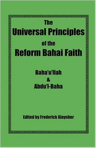 The Universal Principles Of The Reform Bahai Faith Baha U Llah Abdu L Baha Glaysher Frederick 9780967042107 Amazon Com Books