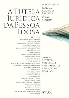 Livro A tutela jurídica da pessoa idosa : melhor interesse, autonomia e vulnerabilidade e relações de consumo - 1 ed - 2020.