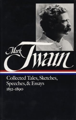 Mark Twain: Collected Tales, Sketches, Speeches, and Essays