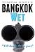 Bangkok Wet: Gritty, hard-boiled, noir, crime fiction about a Bangkok mafia family. (Bangkok Series Book 2)