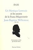 Un Mystique Lyonnais : Jean-Baptiste Willermoz by