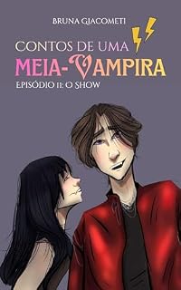 Livro Contos de uma Meia-Vampira: Episódio 2: O Show