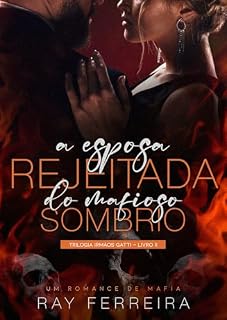 Livro A Esposa Rejeitada do Mafioso Sombrio (Trilogia Irmãos Gatti Livro 2)