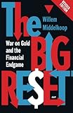 The Big Reset Revised Edition: War on Gold and the Financial Endgame