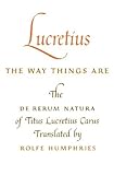 The Way Things Are: The De Rerum Natura of Titus Lucretius Carus [Paperback] [1968] (Author) Lucretius, Rolfe Humphries