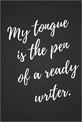 My Tongue Is The Pen Of A Ready Writer Journal: Mondesir, Desiree M.:  9781548780142: Amazon.com: Books