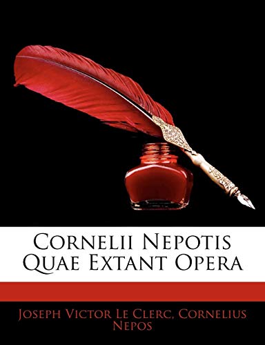 Cornelii Nepotis Quae Extant Opera (Swedish Edition) by Joseph Victor Le Clerc, Cornelius Nepos
