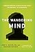 The Wandering Mind: Understanding Dissociation from Daydreams to Disorders by John A. Biever M.D., Maryann Karinch