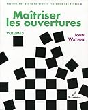 Maîtriser les ouvertures : Volume 3 by 