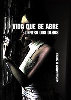 Livro VIDA QUE SE ABRE DENTRO DOS OLHOS: NA LUZ DOS OLHOS DELE, EU ME VI INTEIRA