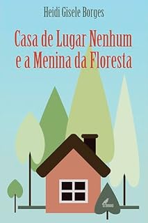Livro Casa de lugar nenhum e a menina da floresta