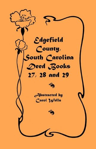 Edgefield County, South Carolina : deed books 27, 28, and 29