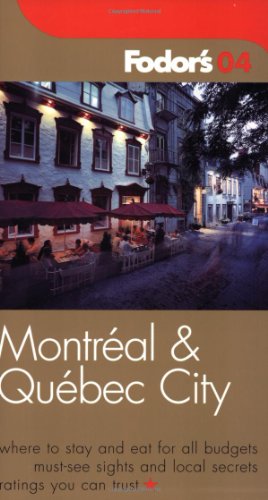 Fodor's Montreal and Quebec City 2004 (Travel Guide) by Fodor's