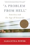 ""A Problem from Hell"": America and the Age of Genocide
