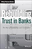 Rebuilding Trust in Banks: The Role of Leadershipand Governance