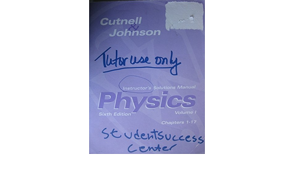 Physics Instructor S Solutions Manual Cutnell Johnson Volume 1 6th Edition John D Cutnell Kenh W Johnson 9780471231264 Books