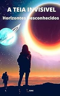 Livro A Teia Invisível: Horizontes Desconhecidos