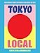Tokyo Local: Cult Recipes From the Street that Make the City by 