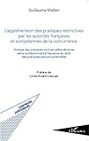 L'appréhension des pratiques restrictives par les autorités françaises et européennes de la concurrence: Analyse des pratiques contractuelles abusives ... (Logiques Juridiques) (French Edition) by 