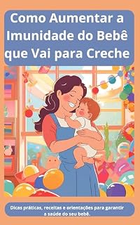 Livro Como Aumentar a Imunidade do Bebê que Vai para Creche
