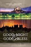 Good Night & God Bless [II]: A Guide to Convent & Monastery Accommodation in Europe - Volume Two: France, United Kingdom, and Ireland (Good Night & ... Convent & Monastery Accommodation in Europe) by 