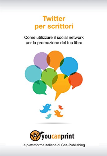 Download Twitter per scrittori. Come utilizzare il social network per la promozione del tuo libro (Italian Edition) Download Twitter per scrittori. Come utilizzare il social network per la promozione del tuo libro (Italian Edition)